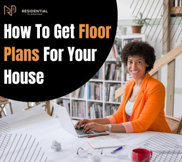 How to Get Floor Plans for Your House